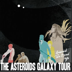 THE ASTEROIDS GALAXY TOUR