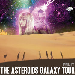 THE ASTEROIDS GALAXY TOUR