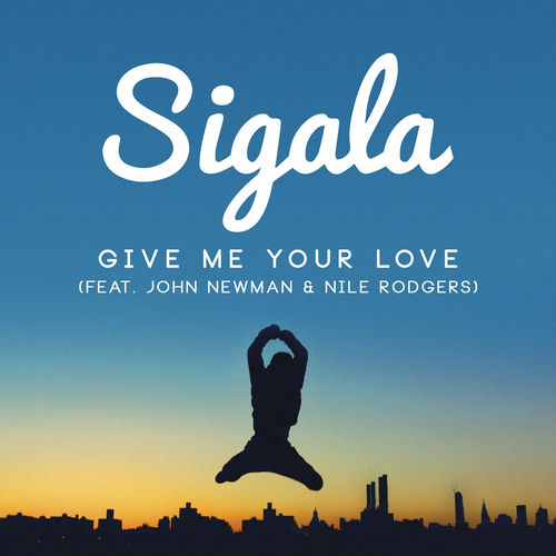 SIGALA FT. JOHN NEWMAN & NILE RODGERS